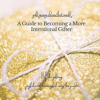A Guide to Becoming a More Intentional Gifter